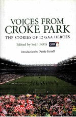 VOICES FROM CROKE PARK THE STORIES OF 12 GAA HEROES