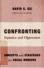 CONFRONTING INJUSTICE AND OPPRESSION CONCEPTS AND STRATEGIES FOR SOCIAL WORKERS