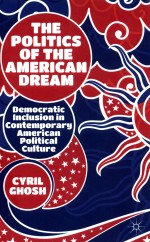 THE POLITICS OF THE AMERICAN DREAM DEMOCRATIC INCLUSION IN CONTEMPORARY AMERICAN POLITICAL CULTURE