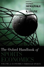 THE OXFORD HANDBOOK OF SPORTS ECONOMICS VOLUME 2:ECONOMICS THROUGH SPORTS