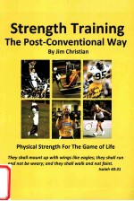 STRENGTH TRAINING THE POST-CONVENTIONAL WAY