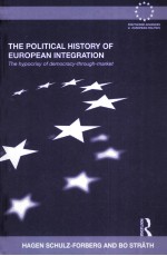 THE POLITICAL HISTORY OF EUROPEAN INTEGRATION THE HYPOCRISY OF DEMOCRACY-THROUGH-MARKET