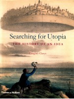 SEARCHING FOR UTOPIA  THE HISTORY OF AN IDEA