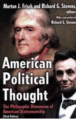 AMERICAN POLITICAL THOUGHT THE PHILOSOPHIC DIMENSION OF AMERICAN STATESMANSHIP THIRD EDITION