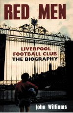 RED MEN LIVERPOOL FOOTBALL CLUB THE BIOGRAPHY