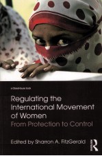 REGULATING THE INTERNATIONAL MOVEMENT OF WOMEN FROM PROTECTION TO CONTROL