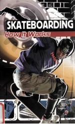 SKATEBOARDING HOW IT WORKS