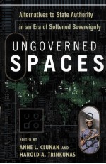 UNGOVERNED SPACES ALTERNATIVES TO STATE AUTHORITY IN AN ERA OF SOFTENED SOVEREIGNTY