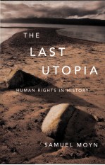 THE LAST UTOPIA HUMAN RIGHTS IN HISTORY