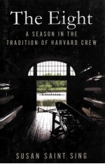 THE EIGHT A SEASON IN THE TRADITION OF HARVARD CREW