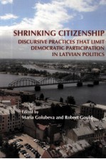 SHRINKING CITIZENSHIP DISCURSIVE PRACTICES THAT LIMIT DEMOCRATIC PARTICIPATION IN LATVIAN POLITICS