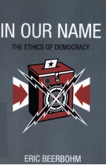 IN OUR NAME THE ETHICS OF DEMOCRACY