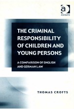 THE CRIMINAL RESPONSIBILITY OF CHILDREN AND YOUNG PERSONS A COMPARTSON OF ENGLISH AND GERMAN LAW