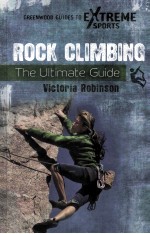 ROCK CLIMBING THE ULTIMATE GUIDE