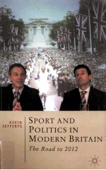 SPORT AND POLITICS IN MODERN BRITAIN THE ROAD TO 2012