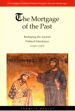 THE MORTGAGE OF THE PAST RESHAPING THE ANCIENT POLITICAL INHERITANCE 1050-1300