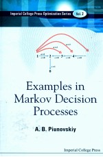 INPERIAL COLLEGE PRESS OPTIMIZATION SERIES VOL.2 EXAMPLES IN MARKOV DECISION PROCESSES