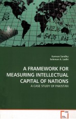 A FRAMEWORK FOR MEASURING INTELLECTUAL CAPITAL OF NATIONS A CASE STUDY OF PAKISTAN