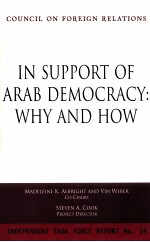 IN SUPPORT OF ARAB DEMOCRACY:WHY AND HOW REPORT OF AN INDEPENDENT TASK FORCE