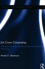 JIM CROW CITIZENSHIP LIBERALISM AND THE SOUTHERN DEFENSE OF RACIAL HIERARCHY