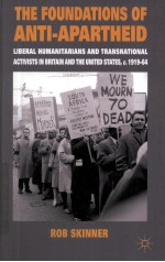 THE FOUNDATIONS OF ANTI-APARTHEID LIBERAL HUMANITARIANS AND TRANSNATIONAL ACTIVISTS IN BRITAIN AND