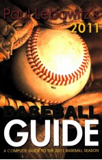 PAUL LEBOWITZ'S 2011 BASEBALL GUIDE A COMPLETE GUIDE TO THE 2011 BASEBHALL SEASON