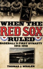 WHEN THE RED SOX RULED BASEBALL'S FIRST DYNASTY