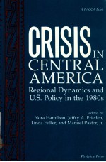 CRISIS IN CENTRAL AMERICA REGIONAL DYNAMICS AND U.S. POLICY IN THE 1980S