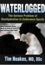 WATERLOGGED THE SERIOUS PROBLEM OF OVERHYDRATION IN ENDURANCE SPORTS