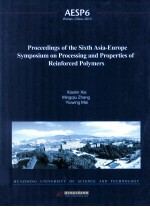 PROCEEDINGS OF THE SIXTH ASIA-EUROPE SYMPOSIUM ON PROCESSING AND PROPERTIES OF REINFORCED POLYMERS