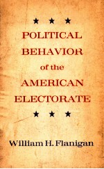 POLITICAL BEHAVIOR OF THE AMERICAN ELECTORATE