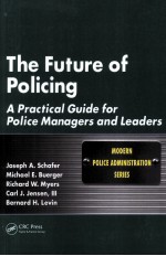 THE FUTURE OF POLICING A PRACTICAL GUIDE FOR POLICE MANAGERS AND LEADERS