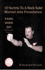 10 SECRETS TO A ROCK SOLID MARTIAL ARTS FOUNDATION FANG SHEN DO TRAINING GUIDE VOLUME #1