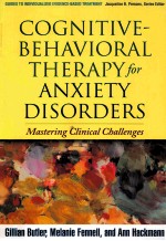 COGNITIVE-BEHAVIORAL THERAPY FOR ANXIETY DISORDES MASTERING CLINICAL CHALLENGES