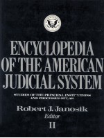 ENCYCLOPEDIA OF THE AMERICAN JUDICIAL SYSTEM STUDIES OF THE PRINCIPAL INSTITUTIONS AND PROCESSES OF