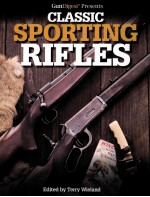 GUNDIGEST PRESENTS CLASSIC SPORTING RIFLES