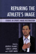 REPAIRING THE ATHLETE'S IMAGE STUDIES IN SPORTS IMAGE RESTORATION