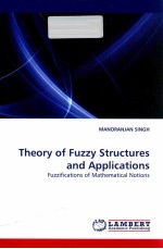 Theory of Fuzzy Structures and Applications