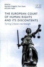 THE EUROPEAN COURT OF HUMAN RIGHTS AND ITS DISCONTENTS TURNING CRITICISM INTO STRENGTH