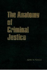 THE ANATOMY OF CRIMINAL JUSTICE