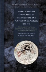 ANARCHISM AND SYNDICALISM IN THE COLONIAL AND POSTCOLONIAL WORLD