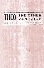 Autre Van Gogh. English; Theo : the other Van Gogh