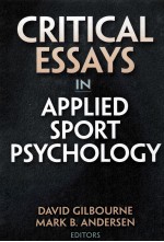 CRITICAL ESSAYS IN APPLIED SPORT PSYCHOLOGY