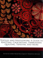 textiles and neediework : aguide to knitting crocheting embroidery quilting tapestry and more