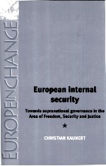 EUROPEAN INTERNAL SECURITY TOWARDS SUPRANATIONAL GOVERNANCE IN THE AREA OF FREEDOM