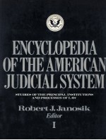 ENCYCLOPEDIA OF THE AMERICAN JUDICIAL SYSTEM STUDIES OF THE PRINCIPAL INSTITUTIONS AND PROCESSES OF