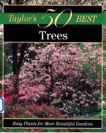 Taylor's 50 Best Trees:Easy Plants for More Beautiful Gardens