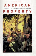 AMERICAN PROPERTY A HISTORY OF HOW