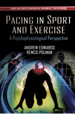 PACING IN SPORT AND EXERCISE:A PSYCHOPHYSIOLOGICAL PERSPECTIVE ANDREW EDWARDS AND REMCO POLMAN