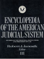 ENCYCLOPEDIA OF THE AMERICAN JUDICIAL SYSTEM STUDIES OF THE PRINCIPAL INSTITUTIONS AND PROCESSES OF